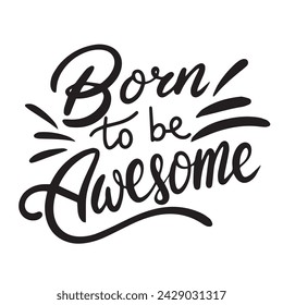 Born to be Awesome text banner, minimal. Handwriting inscription, Born to be Awesome black color, isolated on white background, square composition. Hand drawn vector art.