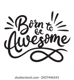 Born to be Awesome Text Banner isolated on transparent background. Hand drawn vector art.