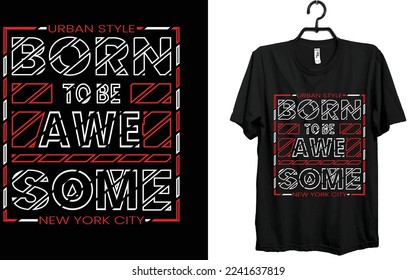 Born to be awesome T-shirt Design
