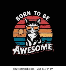 Born to be awesome typography and cat t shirt design.