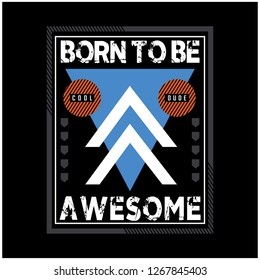 BORN TO BE AWESOME typography design t shirt,vector illustration