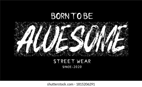 born to be awesome typography design for print t shirt and more