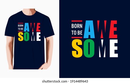 BORN TO BE AWESOME, typography graphic design, for t-shirt prints, vector illustration
