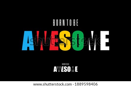 BORN TO BE AWESOME typography graphic design, for t-shirt prints, vector illustration

