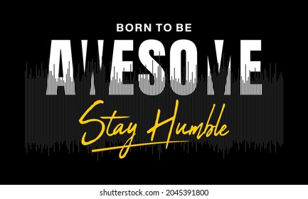 born to be awesome typography slogan. abstract design with lines style. Vector illustration for print tee shirt, typography, poster and more.
