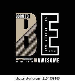Born to be awesome typography slogan for print t shirt design