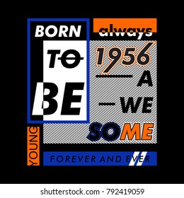 born to be awesome typography t shirt design, vector illustration artistic element retro art