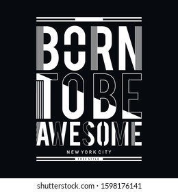 born to be awesome typography for tee shirt design, vector illustration artistic element - Vector
