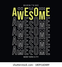 born to be awesome typography for tee shirt design, vector illustration