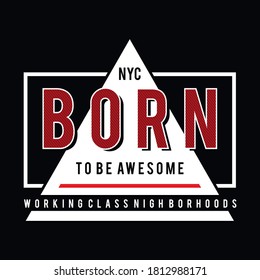 born to be awesome typography for tee shirt design, vector illustration artistic element - Vector