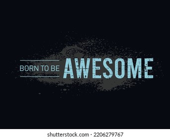 Born to be awesome typography tee shirt graphic design vector illustration 