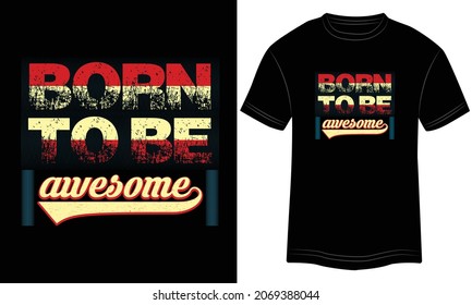 Born To Be Awesome Typography T-shirt graphics, tee print design, vector, slogan. Motivational Text, Quote
Vector illustration design for t-shirt graphics. svg