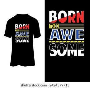 Born to be awesome typography t-shirt design for sale.