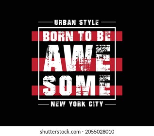 Born To Be Awesome Typography Vector T-shirt Design