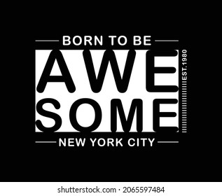 Born To Be Awesome Typography Vector T-shirt Design 