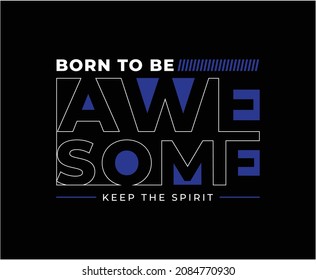Born To Be Awesome Typography Vector T-shirt Design 