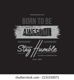 born to be awesome,  vector illustration, typography, t shirt graphics, print, poster, banner, slogan, flyer, postcard