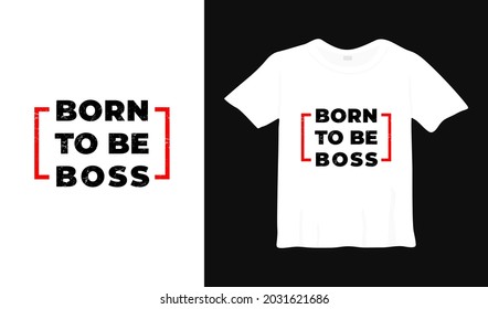 born to be boss typography t-shirt design