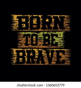 born to be brave lettering tee element vintage graphic t shirt print vector illustration design
