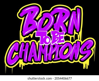 Born To Be Champions. Motivational Hand Lettering Free Vector, Purple Quote on Black Background. Good For Stickers, T Shirt, Hoodie, Snapback.