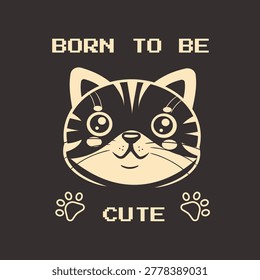 Born To Be Cute Cat Vector Illustration Kawaii Animal