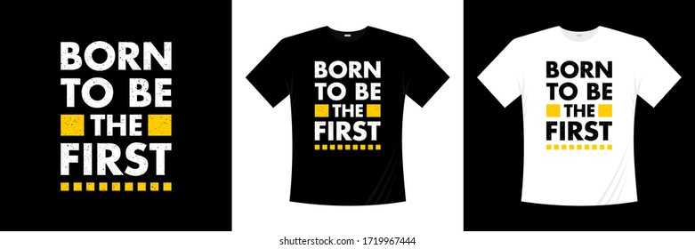 born to be the first typography t-shirt design