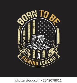 Born to be a fishing legend - Fishing typographic t shirt design vector.