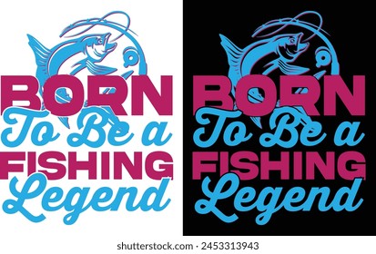 Born to be a fishing legend typography design for print Fishing T shirt Design Bundle, Quotes about Fishing, Fishing T shirt, Fish typography T shirt design