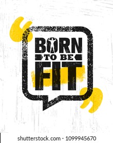 Born To Be Fit. Workout and Fitness Gym Design Element Concept. Creative Custom Vector Sign On Grunge Background