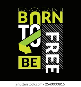 Diseño de camiseta de Born to Be Free