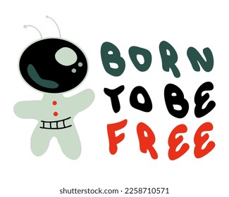 BORN TO BE FREE astronaut slogan print. Perfect for t-shirt, stickers, cards. Isolated vector illustration for decor and design.



