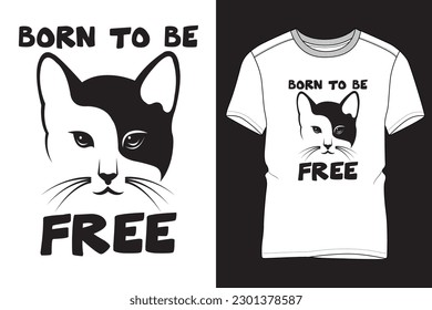 Born to be free, cat t shirt design vector