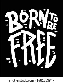 Born to be free graffiti typography t shirt and poster design vector for print.