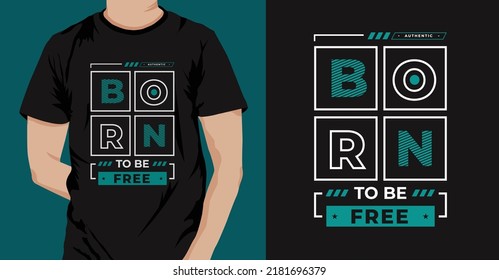 Born to be free modern typography inspirational lettering quotes t shirt design suitable for print design.