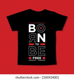 Born to be free motivational quotes t shirt design l Modern quotes t shirt design