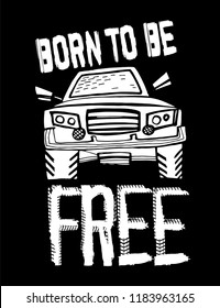 Born to be free. Off road quote lettering. Grunge words made from unique letters. Vector illustration for poster, print and T-shirt design. Editable graphic element in yellow, black and white colors.