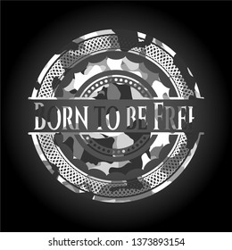 Born to be Free on grey camouflage pattern
