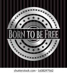 Born to be Free silver emblem. Vector Illustration. Mosaic.