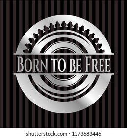 Born to be Free silvery emblem