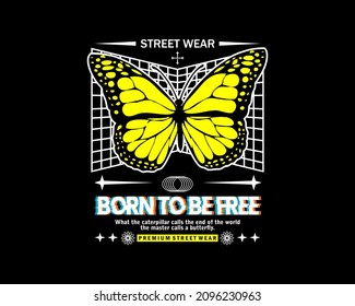 born to be free slogan print design with yellow butterfly, for streetwear and urban style t-shirts design, hoodies, etc