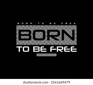 Born to be free t shirt design, Motivational quotes typography with modern shirt graphics