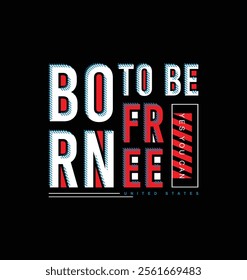 Born to be free t shirt design, Motivational quotes typography with modern shirt graphics