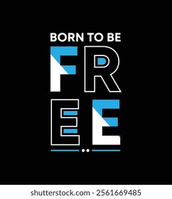 Born to be free t shirt design, Motivational quotes typography with modern shirt graphics