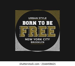 Born To Be Free Typography Print Ready Vector T-shirt Design