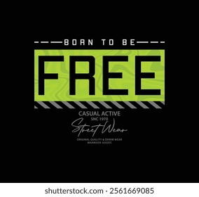 Born to be free typography slogan for print t shirt