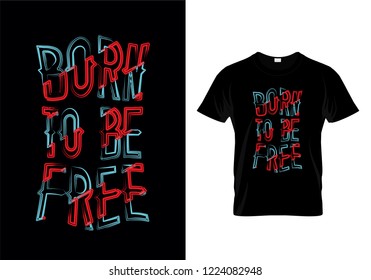 Born To Be Free Typography T Shirt Design
