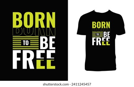 Born To Be Free Typography  T Shirt Design