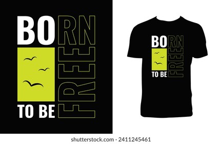 Born To Be Free Typography  T Shirt Design