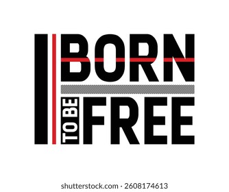 born to be free typography t shirt design, motivational typography t shirt design, inspirational typography t shirt design, lettering typography with motivational quotes	