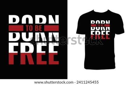 Born To Be Free Typography  T Shirt Design